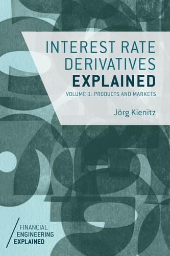 Interest Rate Derivatives Explained Volume 1: Products and Markets