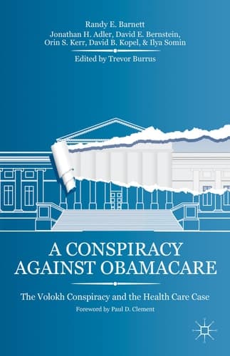 A Conspiracy Against Obamacare The Volokh Conspiracy and the Health Care Case
