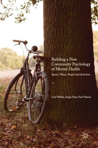 Building a New Community Psychology of Mental Health Spaces, Places, People and Activities