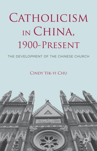 Catholicism in China, 1900-Present The Development of the Chinese Church