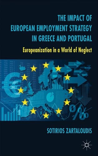 The Impact of European Employment Strategy in Greece and Portugal Europeanization in a World of Neglect