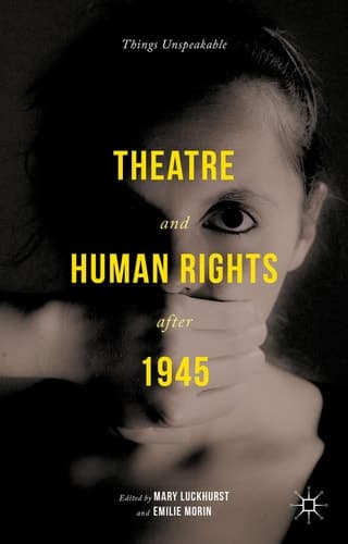 Theatre and Human Rights after 1945 Things Unspeakable
