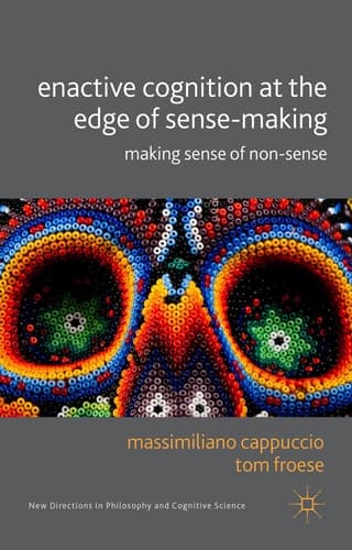 Enactive Cognition at the Edge of Sense-Making Making Sense of Non-Sense