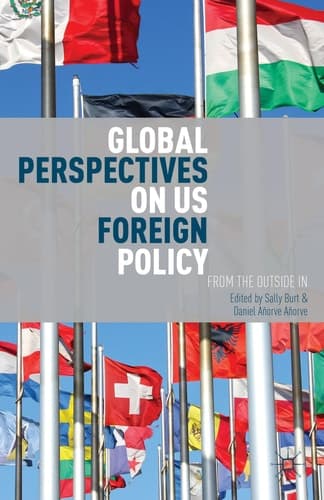 Global Perspectives on US Foreign Policy From the Outside In
