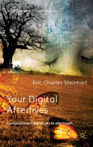 Your Digital Afterlives Computational Theories of Life after Death