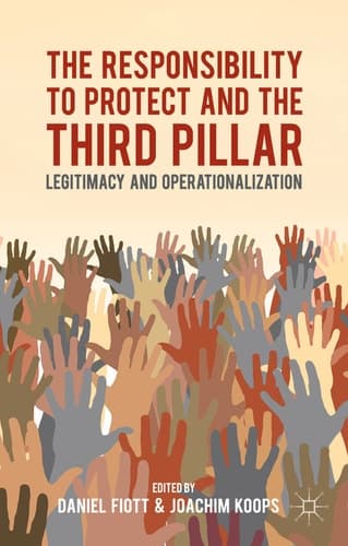 The Responsibility to Protect and the Third Pillar Legitimacy and Operationalization