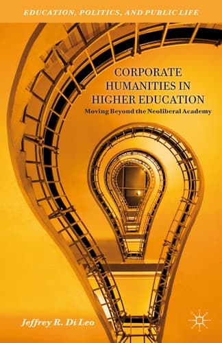 Corporate Humanities in Higher Education Moving Beyond the Neoliberal Academy