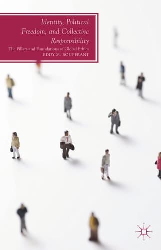 Identity, Political Freedom, and Collective Responsibility The Pillars and Foundations of Global Ethics