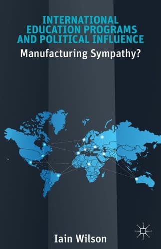 International Education Programs and Political Influence Manufacturing Sympathy?