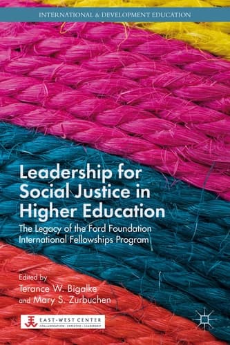 Leadership for Social Justice in Higher Education The Legacy of the Ford Foundation International Fellowships Program