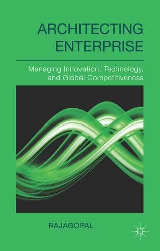 Architecting Enterprise Managing Innovation, Technology, and Global Competitiveness