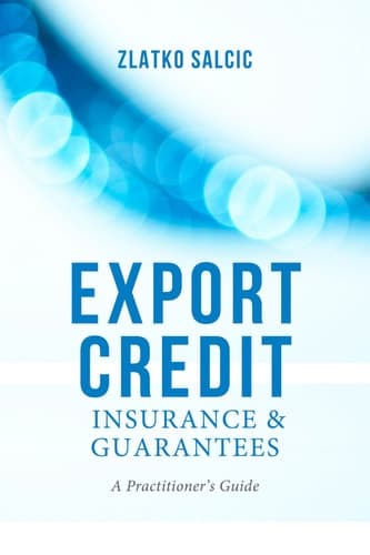Export Credit Insurance and Guarantees A Practitioner's Guide