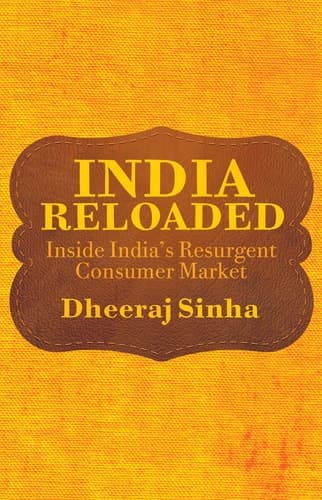 India Reloaded Inside India’s Resurgent Consumer Market