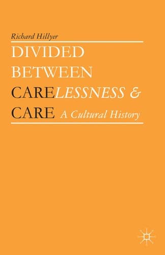 Divided between Carelessness and Care A Cultural History