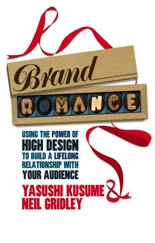 Brand Romance Using the Power of High Design to Build a Lifelong Relationship with Your Audience