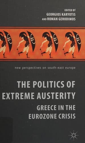 The Politics of Extreme Austerity Greece in the Eurozone Crisis
