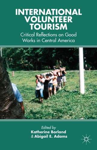 International Volunteer Tourism Critical Reflections on Good Works in Central America