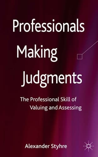 Professionals Making Judgments The Professional Skill of Valuing and Assessing