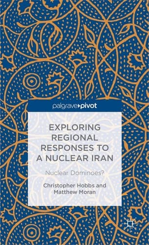 Exploring Regional Responses to a Nuclear Iran Nuclear Dominoes?