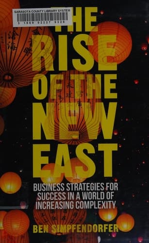 The Rise of the New East Business Strategies for Success in a World of Increasing Complexity