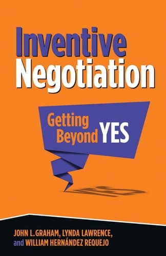 Inventive Negotiation Getting Beyond Yes