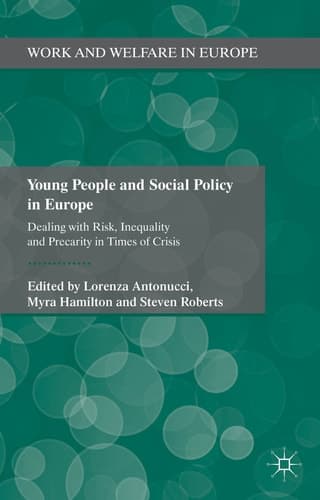 Young People and Social Policy in Europe Dealing with Risk, Inequality and Precarity in Times of Crisis