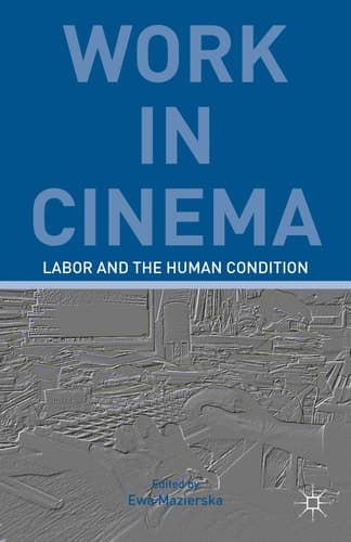 Work in Cinema Labor and the Human Condition