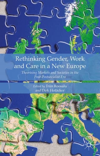 Rethinking Gender, Work and Care in a New Europe Theorising Markets and Societies in the Post-Postsocialist Era