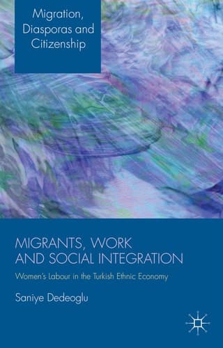 Migrants, Work and Social Integration Women’s Labour in the Turkish Ethnic Economy