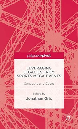 Leveraging Legacies from Sports Mega-Events Concepts and Cases