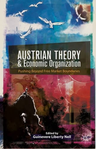 Austrian Theory and Economic Organization Reaching Beyond Free Market Boundaries