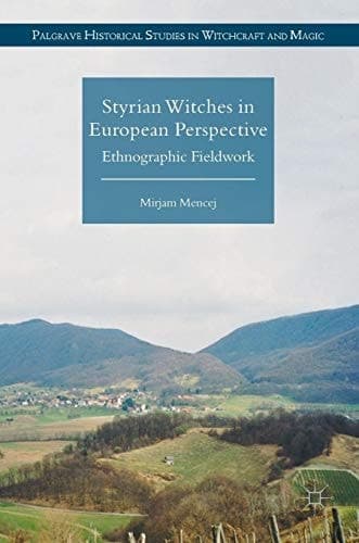 Styrian Witches in European Perspective Ethnographic Fieldwork