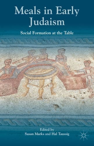 Meals in Early Judaism Social Formation at the Table