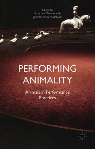 Performing Animality Animals in Performance Practices