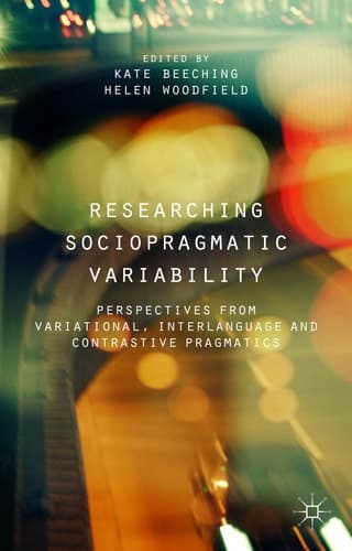 Researching Sociopragmatic Variability Perspectives from Variational, Interlanguage and Contrastive Pragmatics