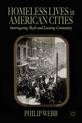 Homeless Lives in American Cities Interrogating Myth and Locating Community