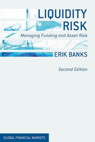 Liquidity Risk Managing Funding and Asset Risk