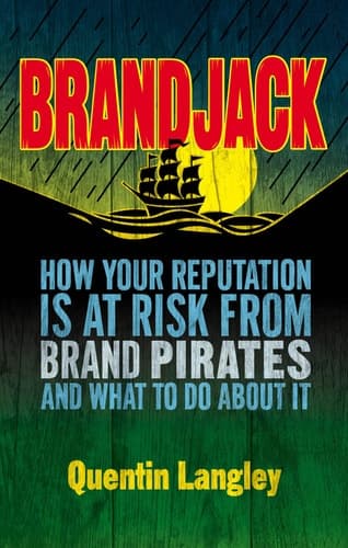 Brandjack How your reputation is at risk from brand pirates and what to do about it