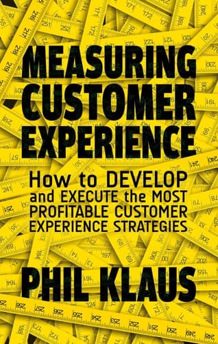 Measuring Customer Experience How to Develop and Execute the Most Profitable Customer Experience Strategies