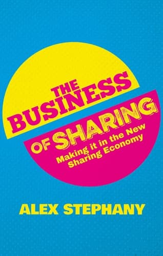 The Business of Sharing Making it in the New Sharing Economy