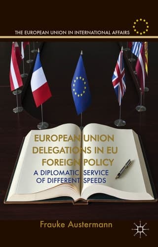 European Union Delegations in EU Foreign Policy A Diplomatic Service of Different Speeds