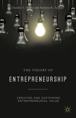 The Theory of Entrepreneurship Creating and Sustaining Entrepreneurial Value