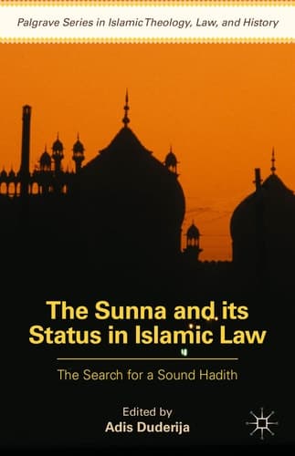 The Sunna and its Status in Islamic Law The Search for a Sound Hadith