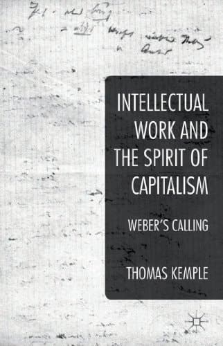 Intellectual Work and the Spirit of Capitalism Weber's Calling