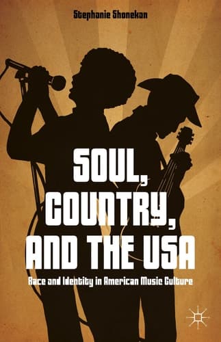 Soul, Country, and the USA Race and Identity in American Music Culture