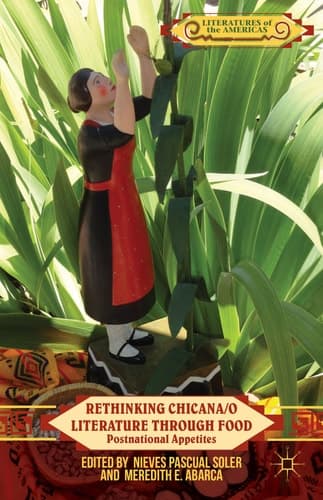 Rethinking Chicana/o Literature through Food Postnational Appetites