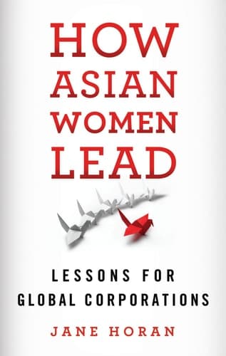 How Asian Women Lead Lessons for Global Corporations