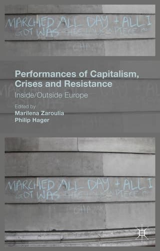 Performances of Capitalism, Crises and Resistance Inside/Outside Europe