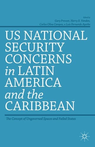 US National Security Concerns in Latin America and the Caribbean The Concept of Ungoverned Spaces and Failed States