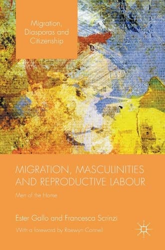 Migration, Masculinities and Reproductive Labour Men of the Home
